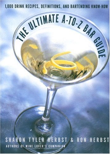 The Ultimate A-to-Z Bar Guide by Sharon Tyler Herbst