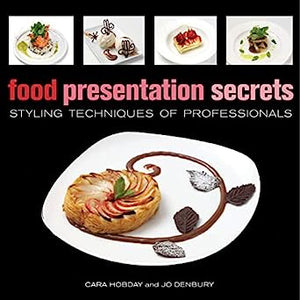 Food Presentation Secrets by Cara Hobday and Jo Denbury