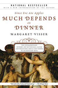 Much Depends on Dinner by Margaret Visser