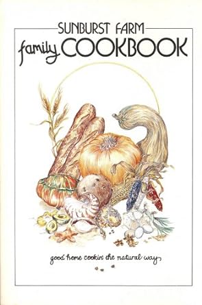 Sunburst Farm Family Cookbook by Susan Duquette