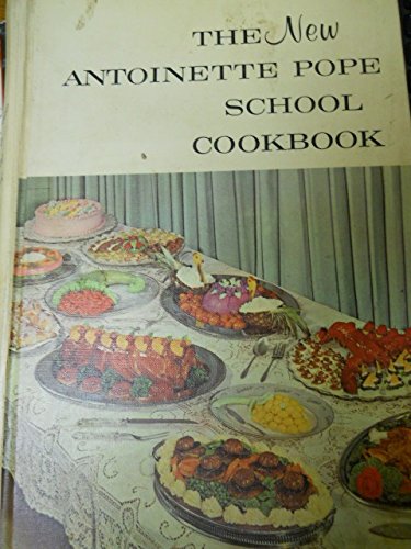 The New Antoinette Pope School Cookbook by  Antoinette Pope