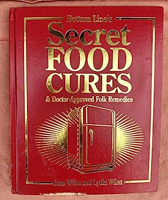 Bottom Line's Secret Food Cures & Doctor-Approved Folk Remedies by Joan Wilen and Lydia Wilen