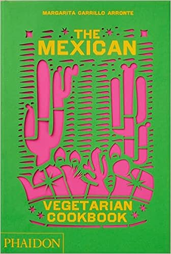 The Mexican Vegetarian Cookbook by Margarita Carrillo Arronte