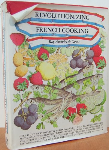 Revolutionizing French Cooking by Roy Andries de Groot
