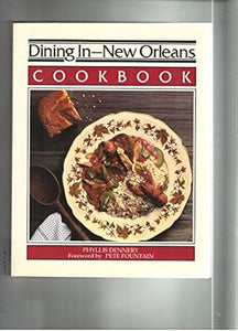 Dining in--New Orleans: Cookbook : a collection of gourmet recipes for complete meals from the New Orleans area's finest restaurants by Phyllis Dennery