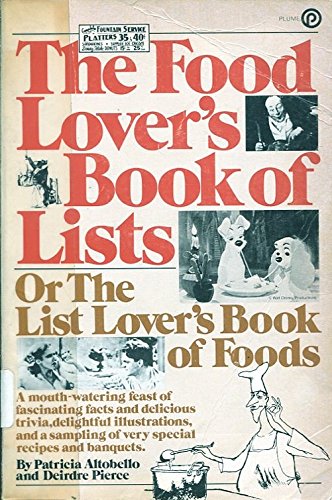 The Food Lover's Book of Lists (Or the List Lover's Book of Foods) by Patricia Altobello and Deirdre Pierce