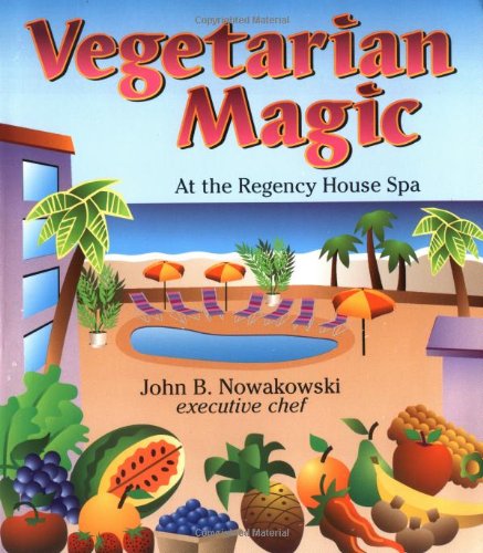 Vegetarian Magic: At the Regency House Spa by John B. Nowakowski