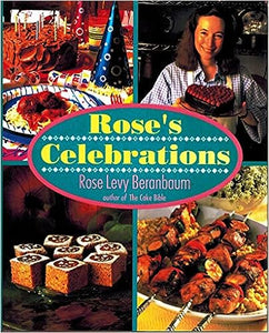 Rose's Celebrations by Rose Levy Beranbaum