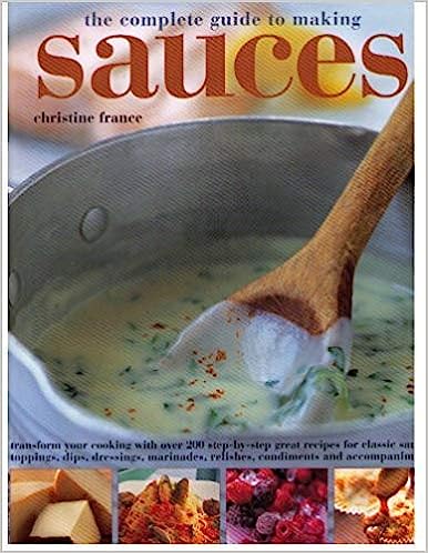 The Complete Guide to Making Sauces by Christine France