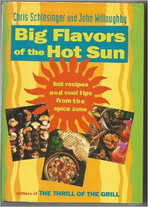 Big Flavors of the Hot Sun by Chris Schlesinger and John Willoughby
