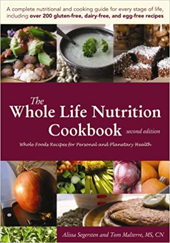 The Whole Life Nutrition Cookbook by Alissa Segersten and Tom Malterre MS CN