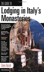 The Guide to Lodging in Italy's Monasteries Third Edition by Eileen Barish
