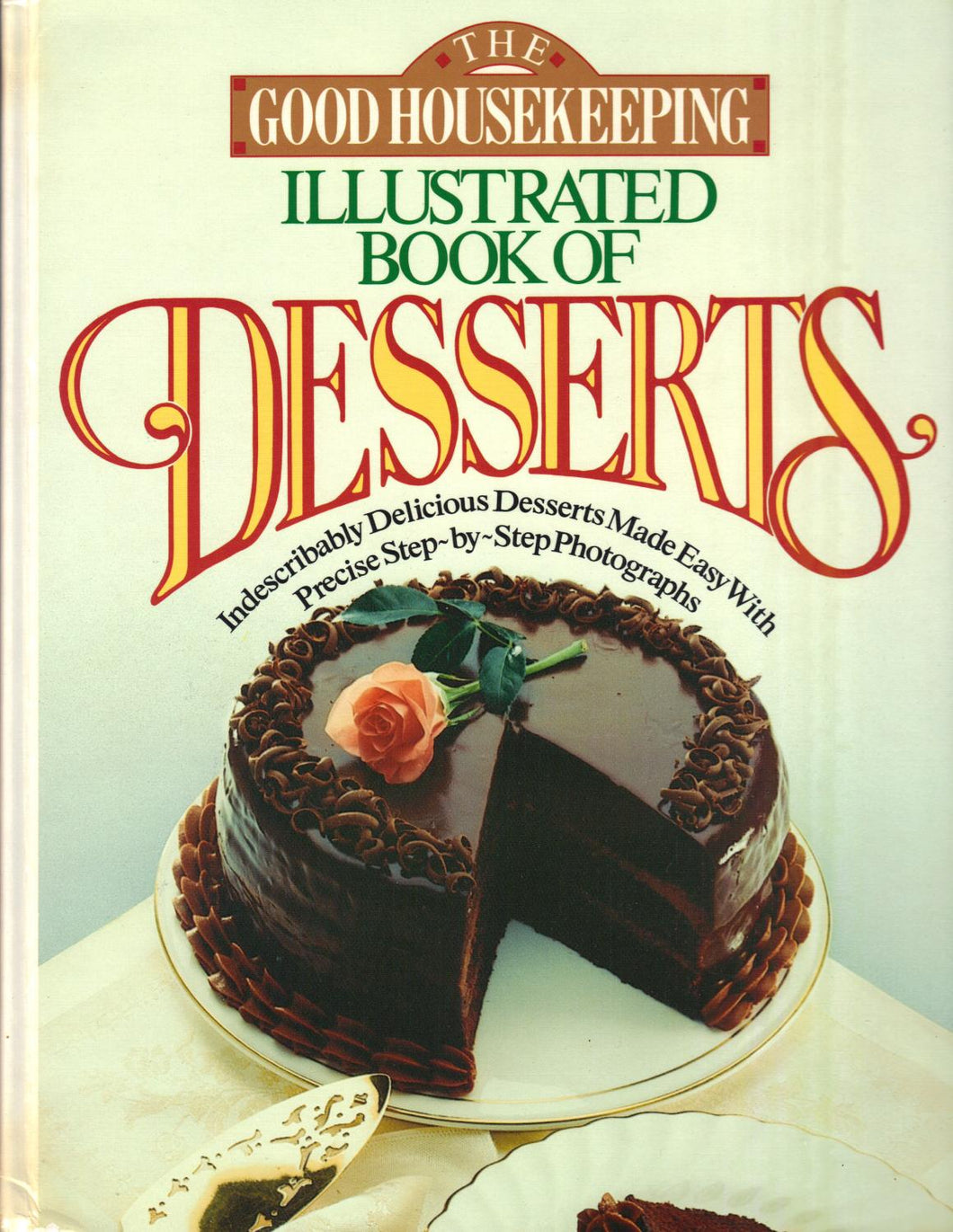 The Good Housekeeping Illustrated Book of Desserts by Good Housekeeping Magazine