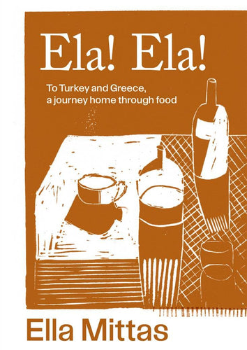 Ela! Ela!: To Turkey and Greece, Then Home by Ella Mittas