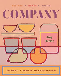 Company The Radically Casual Art of Cooking for Others by Amy Thielen