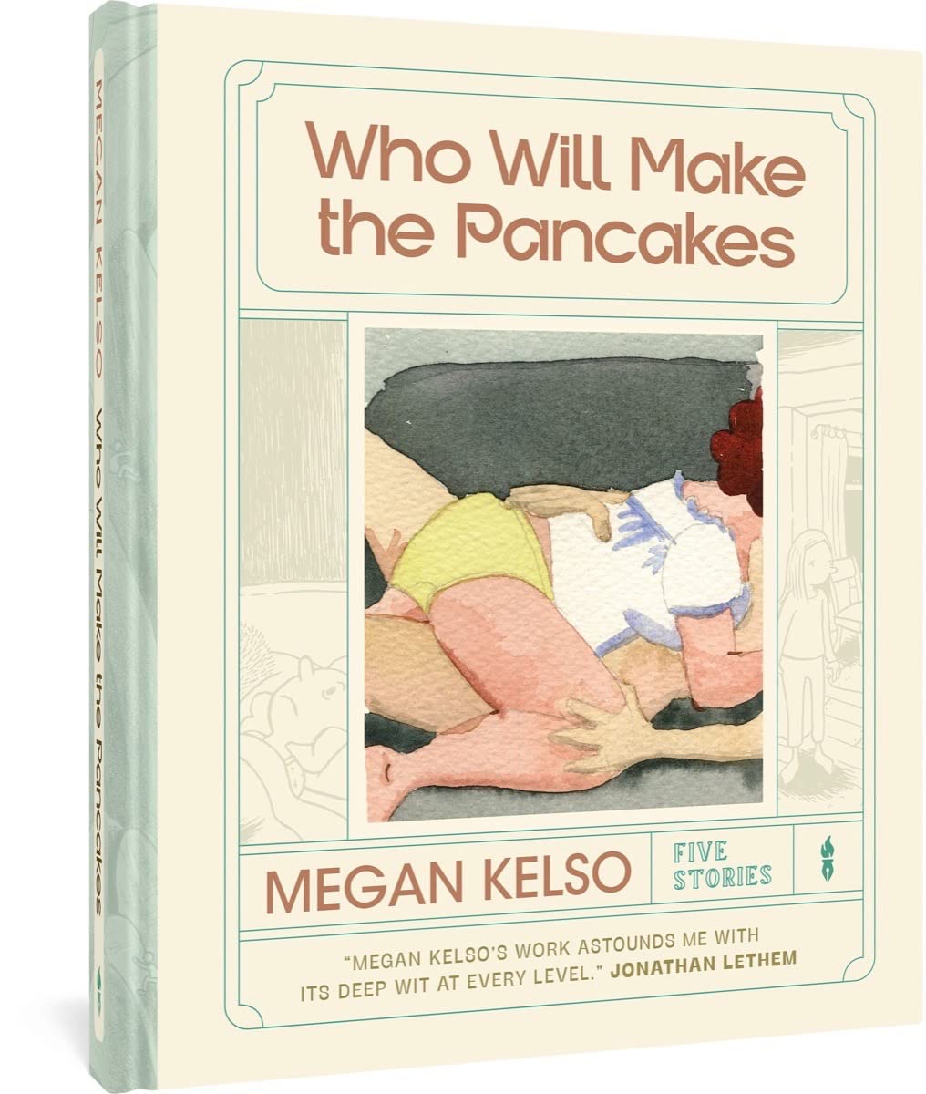 Who Will Make the Pancakes by Megan Kelso