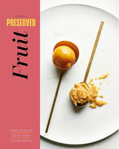 Preserved: Fruit by Darra Goldstein (Author), Cortney Burns (Author), Richard Martin (Author)