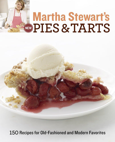 Martha Stewart's New Pies and Tarts by Martha Stewart