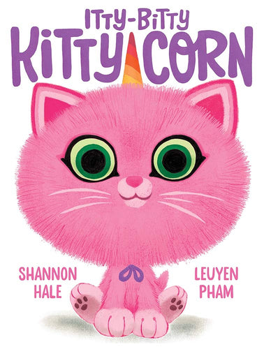 Itty-Bitty Kitty-Corn: A Picture Book by Shannon Hale (Author), LeUyen Pham (Illustrator)