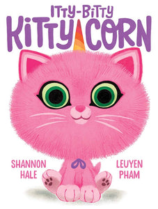 Itty-Bitty Kitty-Corn: A Picture Book by Shannon Hale (Author), LeUyen Pham (Illustrator)