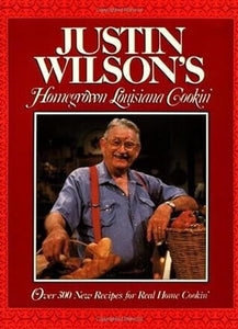 Justin Wilson's Homegrown Louisiana Cookin' by Justin Wilson and Jeannine Meeds Wilson (Copy)