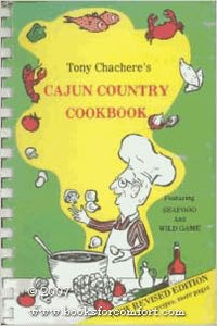 Tony Chachere's Cajun Country Cookbook Featuring Seafood and Wiold Game by Tony Chachere