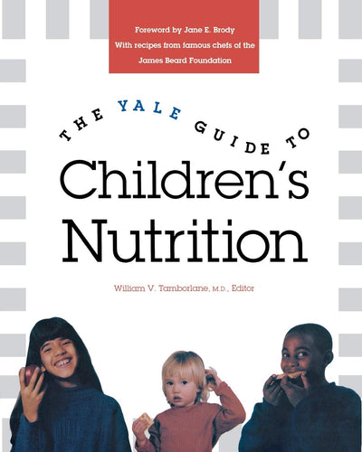 The Yale Guide to Children s Nutrition by Milosevic William Tamborlane M.D.  Dr. Joseph Warshaw
