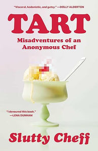 TUE SEP 23 / BookBook Club: Tart: Misadventures of an Anonymous Chef by Slutty Cheff