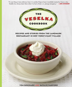Veselka Cookbook by Tom Birchard with Natalie Danford