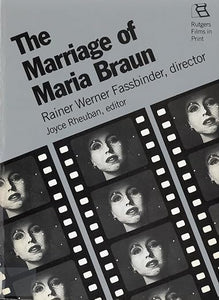 The Marriage of Maria Braun: Rainer Werner Fassbinder, Director Joyce Rheuban, Editor (Rutgers Films in Print series)