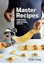 Master Recipes A Step-by-Step Guide to Cooking Like a Pro by Food & Wine Magazine