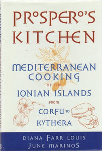 Prospero's Kitchen: Mediterranean Cooking of the Ionian Islands from Corfu to Kythera by Diane Farr Louis + June Marinos