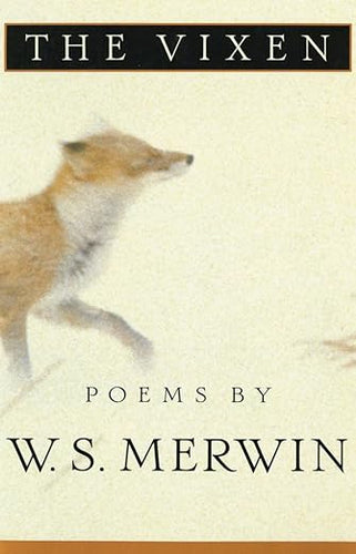 The Vixen: Poems by W.S. Merwin