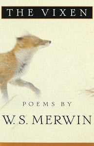 The Vixen: Poems by W.S. Merwin