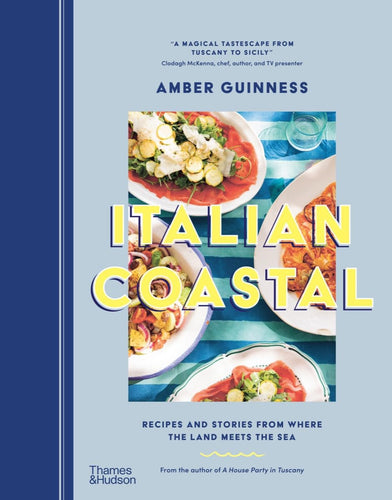 Italian Coastal: Recipes and Stories From Where the Land Meets the Sea by Amber Guiness