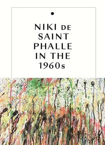 Niki de Saint Phalle in the 1960s  by Jill Dawsey  and Michelle White