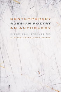 Contemporary Russian Poetry: An Anthology Edited by Evgeny Bunimovich and Translation Edited J. Kates