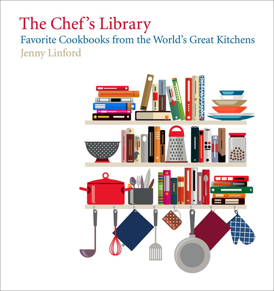The Chef's Library: Favorite Cookbooks from the World's Great Kitchens by Jenny Linford