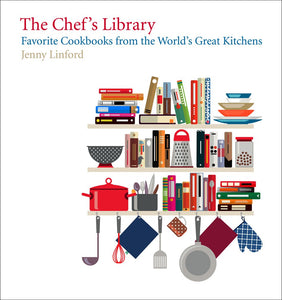 Chef's Library  Favorite Cookbooks from the World s Great Kitchens by Jenny Linford