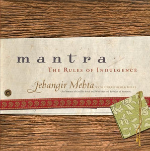 Mantra: The Rules of Indulgence by Jehangir Mehta