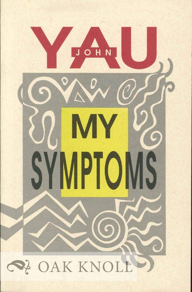 My Symptoms by John Yau