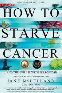 How to Starve Cancer: ...and Then Kill It With Ferroptosis by Jane McLelland