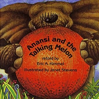 Anansi and the Talking Melon by Eric A. Kimmel
