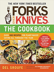 Forks Over Knives The Cookbook by Del Sroufe