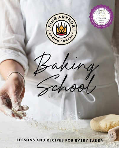 King Arthur Baking Company Baking School: Lessons and Recipes For Every Baker by King Arthur Baking Company