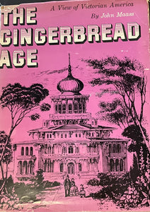 The Gingerbread Age: A View of Victorian America by John Maass
