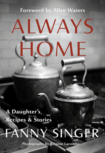 Always Home A Daughter's Recipes & Stories by Fanny Singer