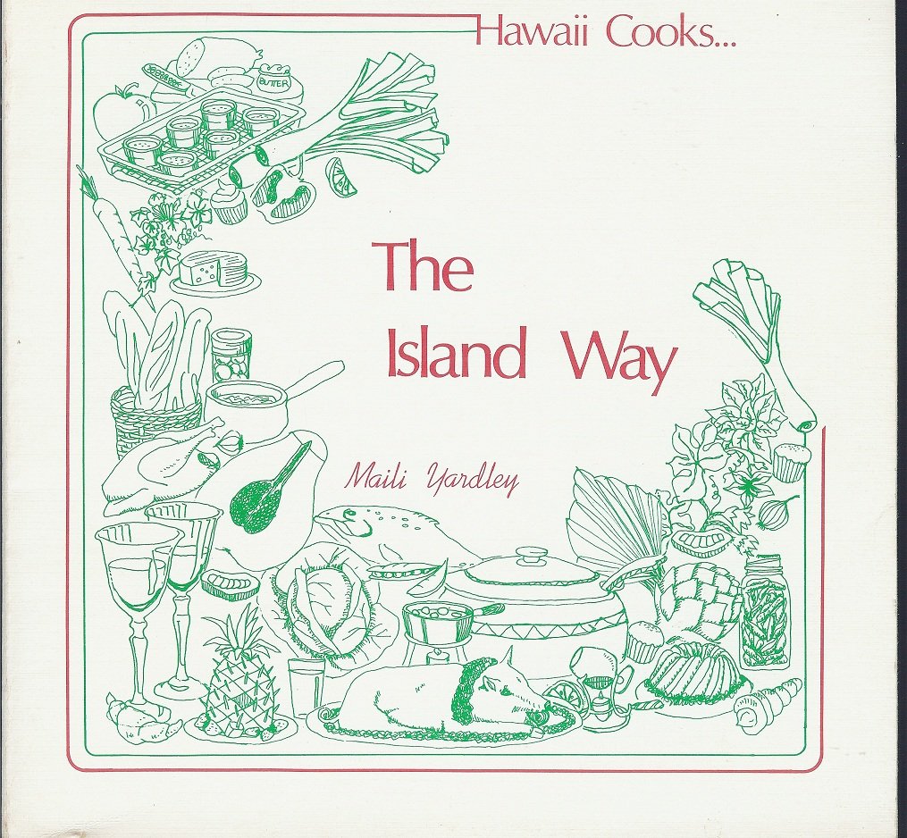 Hawaii Cooks. . . The Island Way by Maili Yardley