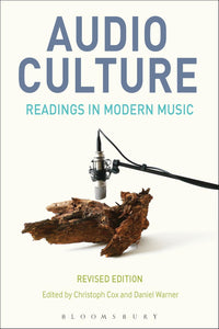Audio Culture: Readings in Modern Music Revised Edition Edited by Christoph Cox