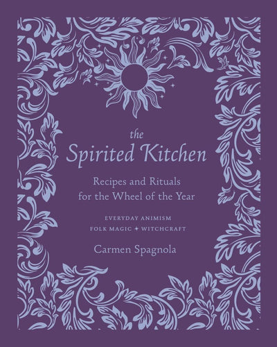 The Spirited Kitchen by Carmen Spagnola
